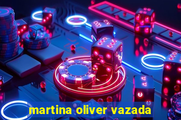 martina oliver vazada